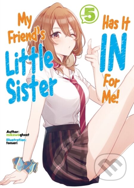 Kniha: My Friend's Little Sister Has It In For Me! Volume 5 (Light Novel) (Mikawaghost). J-Novel Club, 2022 Kniha: My Friend's Little Sister Has It In For Me! Volume 5 (Light Novel) (Mikawaghost). J-Novel Club, 2022