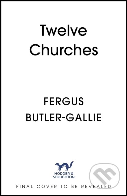 Kniha: Twelve Churches (Butler-Gallie Fergus). Hodder and Stoughton, 2025 Kniha: Twelve Churches (Butler-Gallie Fergus). Hodder and Stoughton, 2025