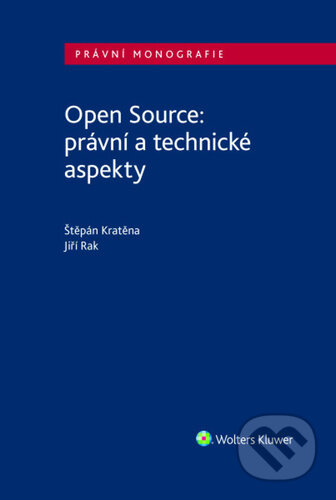 Kniha: Open Source: právní a technické aspekty (Štěpán Kratěna a Jiří Rak). Wolters Kluwer, 2026 Kniha: Open Source: právní a technické aspekty (Štěpán Kratěna a Jiří Rak). Wolters Kluwer, 2026