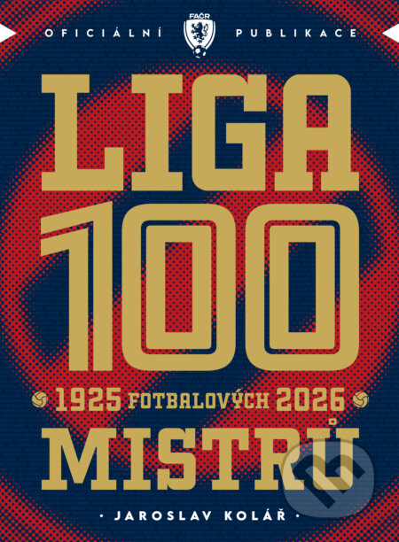 Kniha: Liga 100 mistrů (Jaroslav Kolář). Jaroslav Kolář, 2026 Kniha: Liga 100 mistrů (Jaroslav Kolář). Jaroslav Kolář, 2026