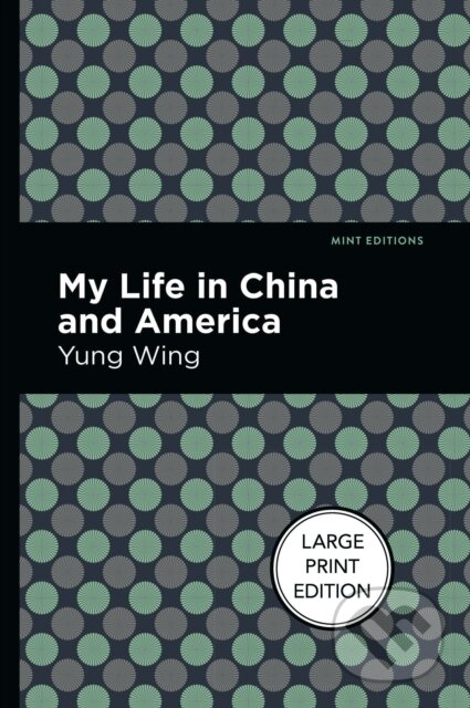 Kniha: My Life in China and America (Yung Wing). West Margin Press, 2022 Kniha: My Life in China and America (Yung Wing). West Margin Press, 2022