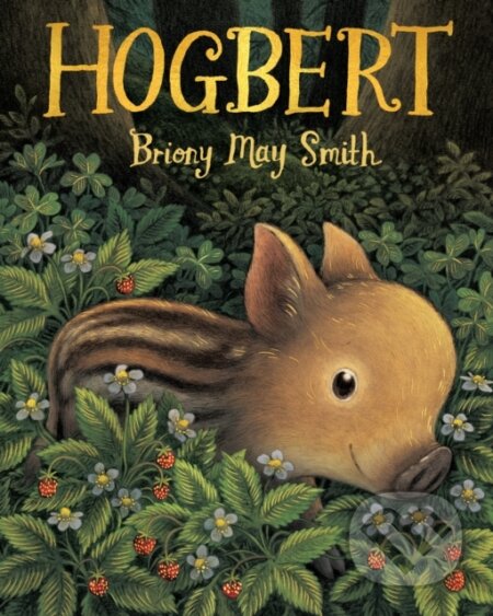Kniha: Hogbert (Briony May Smith). Walker books, 2025 Kniha: Hogbert (Briony May Smith). Walker books, 2025