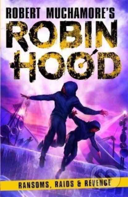 Kniha: Robin Hood 5: Ransoms, Raids and Revenge (Robert Muchamore's Robin Hood) (Robert Muchamore). Hot Key, 2022 Kniha: Robin Hood 5: Ransoms, Raids and Revenge (Robert Muchamore's Robin Hood) (Robert Muchamore). Hot Key, 2022