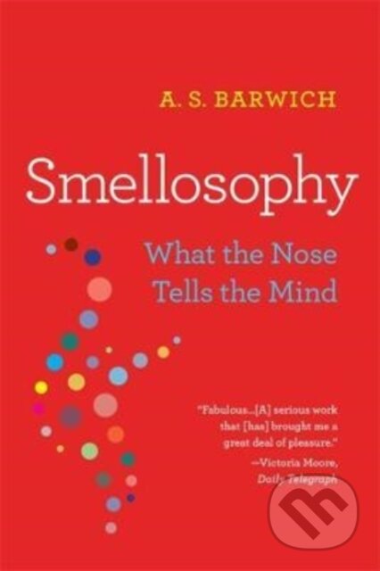 Kniha: Smellosophy – What the Nose Tells the Mind (A. S. Barwich). Harvard University Press, 2022 Kniha: Smellosophy – What the Nose Tells the Mind (A. S. Barwich). Harvard University Press, 2022