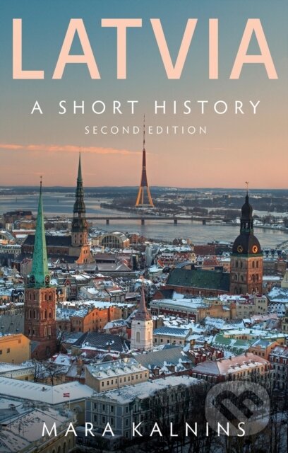 Kniha: Latvia (Mara Kalnins). C Hurst & Co Publishers, 2025 Kniha: Latvia (Mara Kalnins). C Hurst & Co Publishers, 2025
