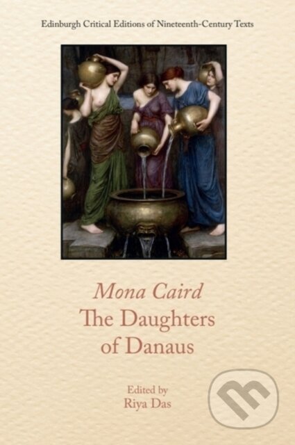 Kniha: Mona Caird, the Daughters of Danaus (Caird Mona). Edinburgh University Press, 2025 Kniha: Mona Caird, the Daughters of Danaus (Caird Mona). Edinburgh University Press, 2025