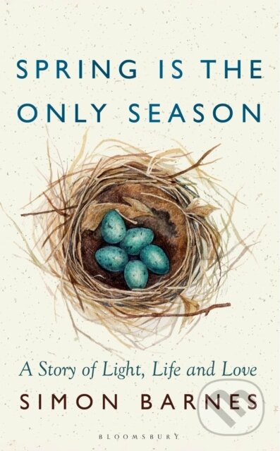 Kniha: Spring is the Only Season (Simon Barnes). Bloomsbury, 2025 Kniha: Spring is the Only Season (Simon Barnes). Bloomsbury, 2025