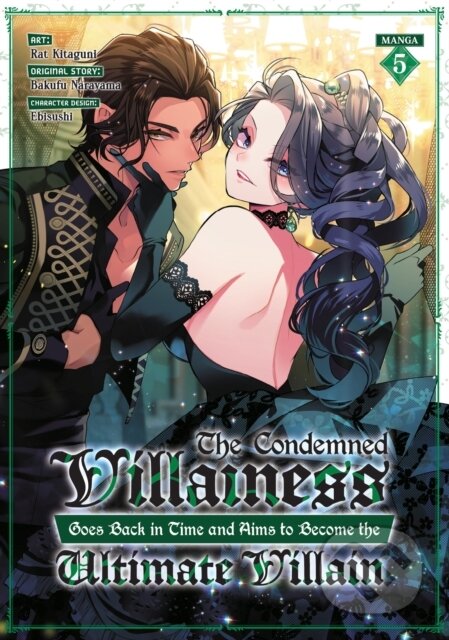 Kniha: The Condemned Villainess Goes Back in Time and Aims to Become the Ultimate Villain (Manga) Vol. 5 (Bakufu Narayama). Seven Seas, 2025 Kniha: The Condemned Villainess Goes Back in Time and Aims to Become the Ultimate Villain (Manga) Vol. 5 (Bakufu Narayama). Seven Seas, 2025