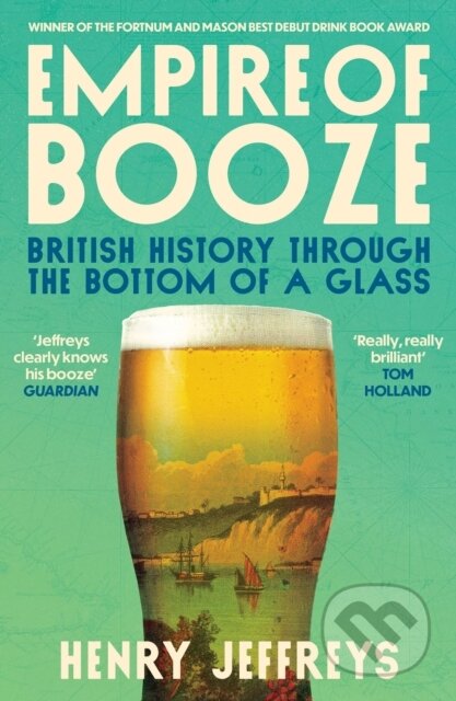 Kniha: Empire of Booze (Henry Jeffreys). Atlantic Books, 2026 Kniha: Empire of Booze (Henry Jeffreys). Atlantic Books, 2026