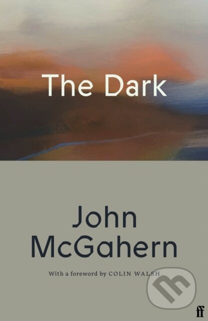 Kniha: The Dark (John Mcgahern). Faber and Faber, 2026 Kniha: The Dark (John Mcgahern). Faber and Faber, 2026