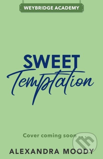 Kniha: SWEET TEMPTATION_WEYBRIDGE (Alexandra Moody). Electric Monkey, 2026 Kniha: SWEET TEMPTATION_WEYBRIDGE (Alexandra Moody). Electric Monkey, 2026