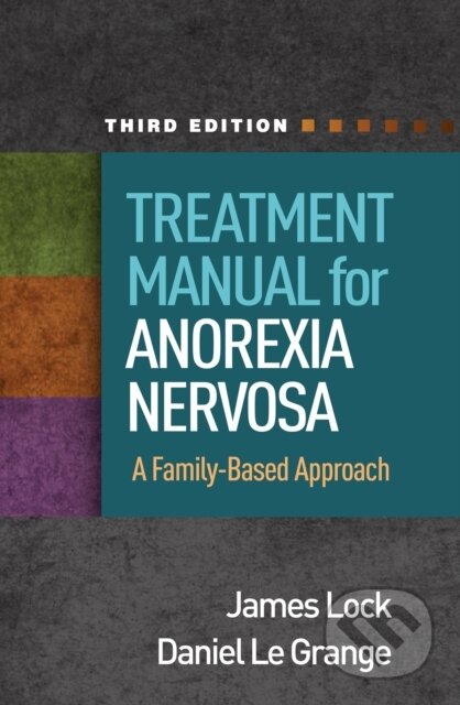 Kniha: Treatment Manual for Anorexia Nervosa, Third Edition (Daniel, United States) Le Grange a James Lock). Guilford Press, 2026 Kniha: Treatment Manual for Anorexia Nervosa, Third Edition (Daniel, United States) Le Grange a James Lock). Guilford Press, 2026