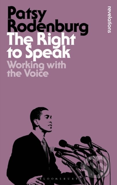 Kniha: The Right to Speak (Patsy Rodenburg). Bloomsbury, 2022 Kniha: The Right to Speak (Patsy Rodenburg). Bloomsbury, 2022