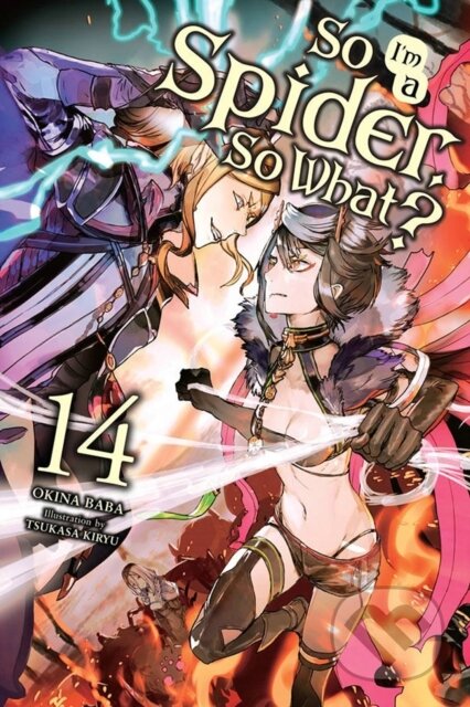 Kniha: So I'm a Spider, So What?, Vol. 14 (light novel) (Jenny McKeon, Tsukasa Kiryu a Okina Baba). Yen Press, 2022 Kniha: So I'm a Spider, So What?, Vol. 14 (light novel) (Jenny McKeon, Tsukasa Kiryu a Okina Baba). Yen Press, 2022