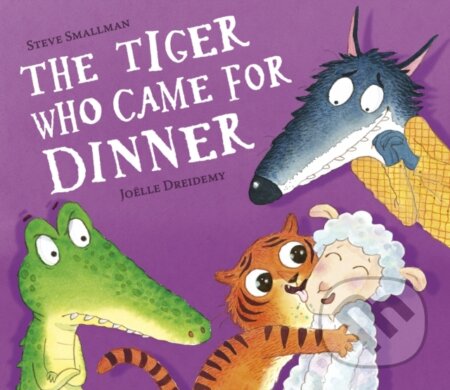 Kniha: The Tiger Who Came for Dinner (Steve Smallman). Little Tiger, 2022 Kniha: The Tiger Who Came for Dinner (Steve Smallman). Little Tiger, 2022