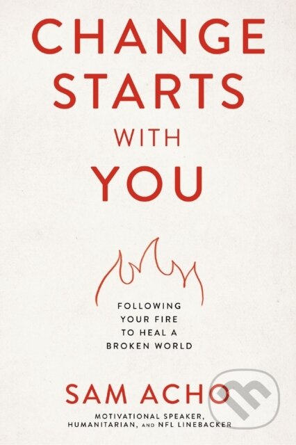 Kniha: Change Starts with You (Acho Sam). Thomas Nelson Publishers, 2023 Kniha: Change Starts with You (Acho Sam). Thomas Nelson Publishers, 2023