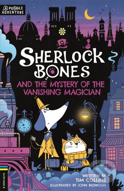 Kniha: Sherlock Bones and the Mystery of the Vanishing Magician (Tim Collins). Buster Books, 2023 Kniha: Sherlock Bones and the Mystery of the Vanishing Magician (Tim Collins). Buster Books, 2023
