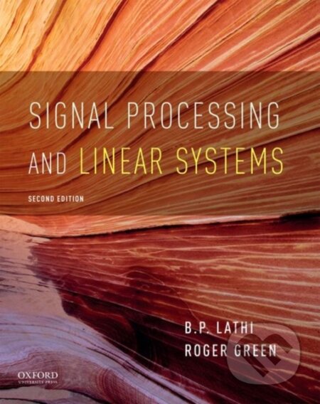 Kniha: Signal Processing and Linear Systems (B. P. Lathi a Roger Green). Oxford University Press, 2023 Kniha: Signal Processing and Linear Systems (B. P. Lathi a Roger Green). Oxford University Press, 2023