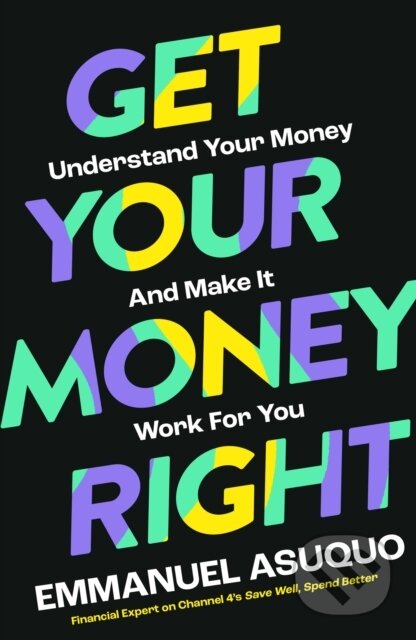 Kniha: Get Your Money Right (Emmanuel Asuquo). William Collins, 2023 Kniha: Get Your Money Right (Emmanuel Asuquo). William Collins, 2023