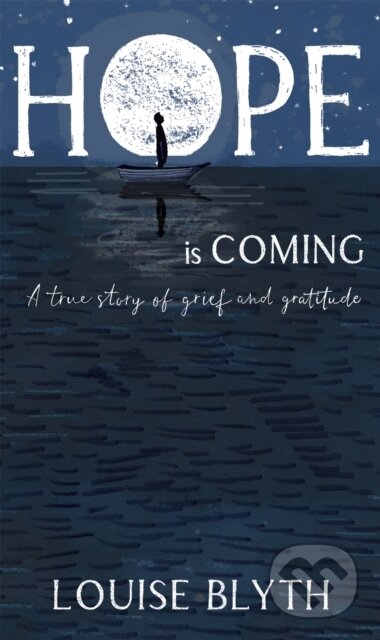 Kniha: Hope is Coming (Louise Blyth). Yellow Kite, 2023 Kniha: Hope is Coming (Louise Blyth). Yellow Kite, 2023