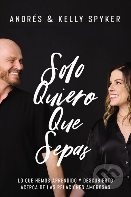 Kniha: Solo quiero que sepas (Andrés Spyker a Kelly Spyker). Vida, 2023 Kniha: Solo quiero que sepas (Andrés Spyker a Kelly Spyker). Vida, 2023