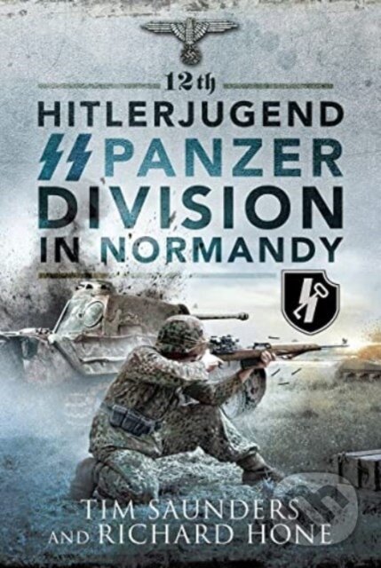 Kniha: 12th Hitlerjugend SS Panzer Division in Normandy (Tim Saunders). Pen and Sword, 2023 Kniha: 12th Hitlerjugend SS Panzer Division in Normandy (Tim Saunders). Pen and Sword, 2023