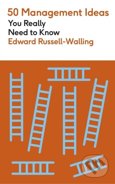 Kniha: 50 Management Ideas You Really Need to Know (Edward Russell-Walling). Greenfinch, 2024 Kniha: 50 Management Ideas You Really Need to Know (Edward Russell-Walling). Greenfinch, 2024