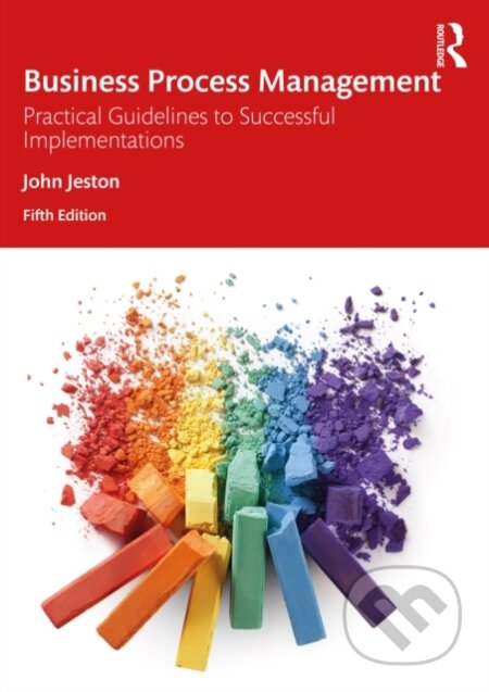 Kniha: Business Process Management (John Jeston). Routledge, 2022 Kniha: Business Process Management (John Jeston). Routledge, 2022