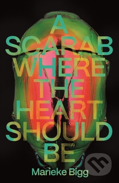 Kniha: A Scarab Where the Heart Should Be (Marieke Bigg). Dead Ink Books, 2024 Kniha: A Scarab Where the Heart Should Be (Marieke Bigg). Dead Ink Books, 2024
