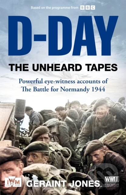 Kniha: D-Day: The Unheard Tapes (Geraint Jones). MacMillan, 2024 Kniha: D-Day: The Unheard Tapes (Geraint Jones). MacMillan, 2024