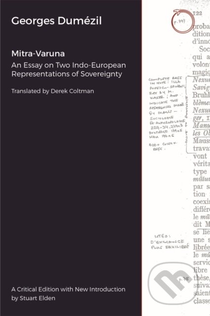 Kniha: Mitra–Varuna – An Essay on Two Indo–European Representations of Sovereignty (Derek Coltman, Veena Das, Stuart Elden a Georges Dumézil). Hau, 2024 Kniha: Mitra–Varuna – An Essay on Two Indo–European Representations of Sovereignty (Derek Coltman, Veena Das, Stuart Elden a Georges Dumézil). Hau, 2024