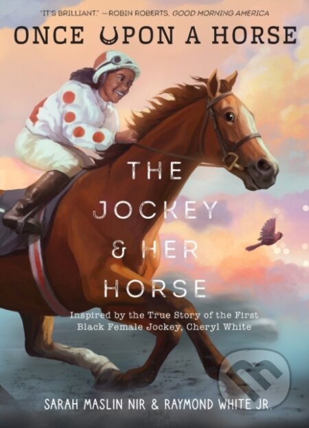 Kniha: The Jockey & Her Horse (Once Upon a Horse #2) (Raymond, Jr. White a Sarah Maslin Nir). , 2024 Kniha: The Jockey & Her Horse (Once Upon a Horse #2) (Raymond, Jr. White a Sarah Maslin Nir). , 2024