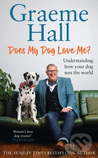 Kniha: Does My Dog Love Me? (Graeme Hall). Ebury, 2025 Kniha: Does My Dog Love Me? (Graeme Hall). Ebury, 2025