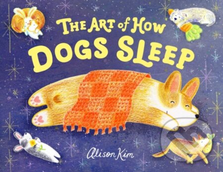 Kniha: The Art of How Dogs Sleep (Alison Kim). Little, Brown Young Readers, 2026 Kniha: The Art of How Dogs Sleep (Alison Kim). Little, Brown Young Readers, 2026