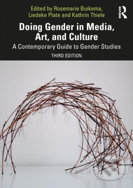 Kniha: Doing Gender in Media, Art, and Culture (Kathrin Thiele, Rosemarie Buikema a Liedeke Plate). Routledge, 2026 Kniha: Doing Gender in Media, Art, and Culture (Kathrin Thiele, Rosemarie Buikema a Liedeke Plate). Routledge, 2026