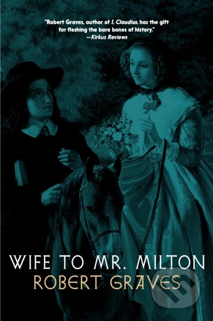 Kniha: Story of Marie Powell, Wife to John Milton (Robert Graves). Seven Stories, 2026 Kniha: Story of Marie Powell, Wife to John Milton (Robert Graves). Seven Stories, 2026