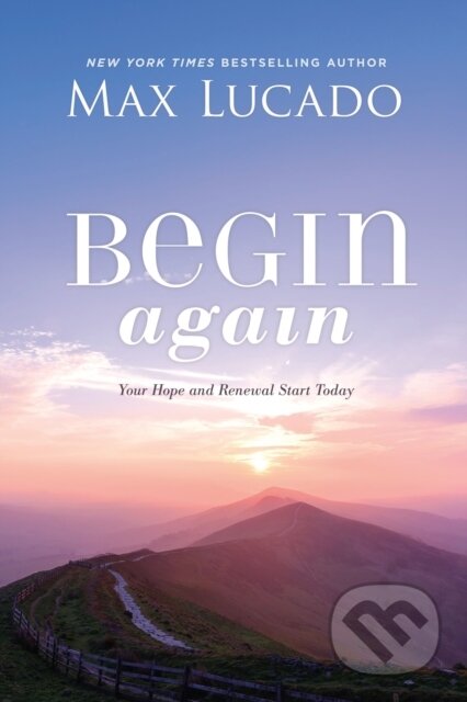 Kniha: Begin Again (Max Lucado). Thomas Nelson Publishers, 2026 Kniha: Begin Again (Max Lucado). Thomas Nelson Publishers, 2026