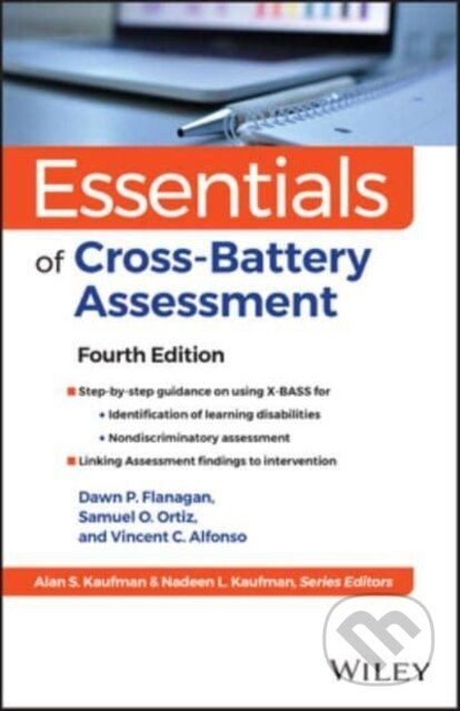 Kniha: Essentials of Cross–Battery Assessment and X–BASS, Fourth Edition (Dawn P. Flanagan, Vincent C. Alfonso a Samuel O. Ortiz). John Wiley & Sons, 2026 Kniha: Essentials of Cross–Battery Assessment and X–BASS, Fourth Edition (Dawn P. Flanagan, Vincent C. Alfonso a Samuel O. Ortiz). John Wiley & Sons, 2026