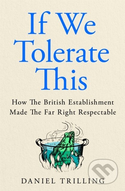 Kniha: If We Tolerate This (Daniel Trilling). MacMillan, 2026 Kniha: If We Tolerate This (Daniel Trilling). MacMillan, 2026