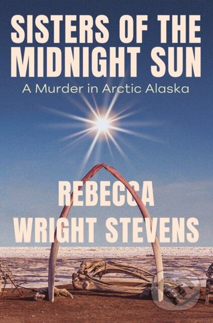 Kniha: Sisters of the Midnight Sun (Rebecca Wright Stevens). Counterpoint, 2026 Kniha: Sisters of the Midnight Sun (Rebecca Wright Stevens). Counterpoint, 2026