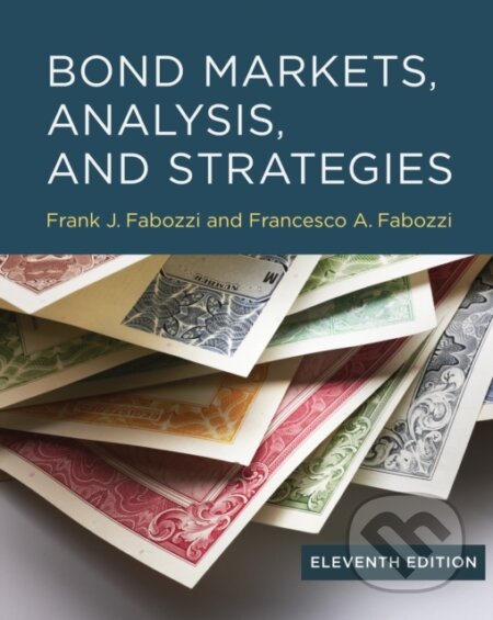 Kniha: Bond Markets, Analysis, and Strategies, eleventh edition (Frank J. Fabozzi). MIT Press, 2026 Kniha: Bond Markets, Analysis, and Strategies, eleventh edition (Frank J. Fabozzi). MIT Press, 2026
