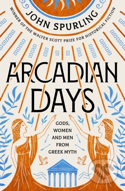 Kniha: Arcadian Days (John Spurling). Duckworth Overlook, 2022 Kniha: Arcadian Days (John Spurling). Duckworth Overlook, 2022