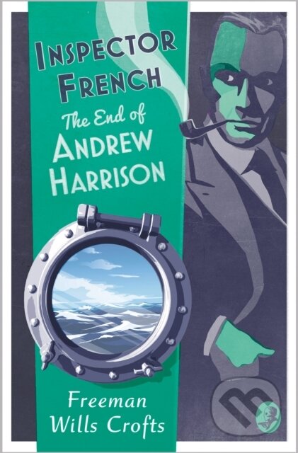 Kniha: Inspector French: The End of Andrew Harrison (Freeman Wills Crofts). , 2022 Kniha: Inspector French: The End of Andrew Harrison (Freeman Wills Crofts). , 2022