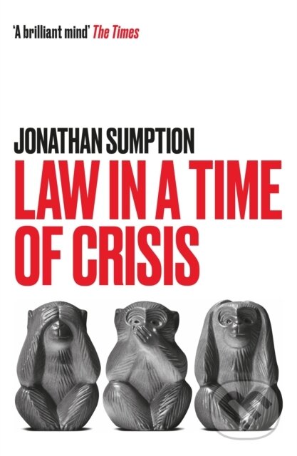 Kniha: Law in a Time of Crisis (Jonathan Sumption). Profile Books, 2022 Kniha: Law in a Time of Crisis (Jonathan Sumption). Profile Books, 2022