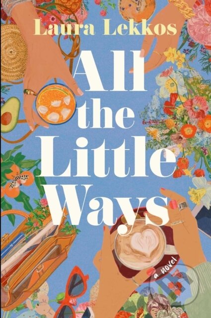 Kniha: All the Little Ways (Laura Lekkos). Simon & Schuster, 2026 Kniha: All the Little Ways (Laura Lekkos). Simon & Schuster, 2026
