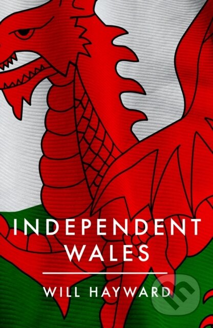 Kniha: Independent Nation (Will Hayward). Biteback, 2022 Kniha: Independent Nation (Will Hayward). Biteback, 2022