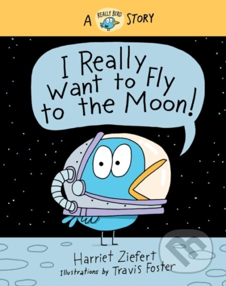 Kniha: I Really Want to Fly to the Moon! (Harriet Ziefert). Red Comet Press, 2022 Kniha: I Really Want to Fly to the Moon! (Harriet Ziefert). Red Comet Press, 2022