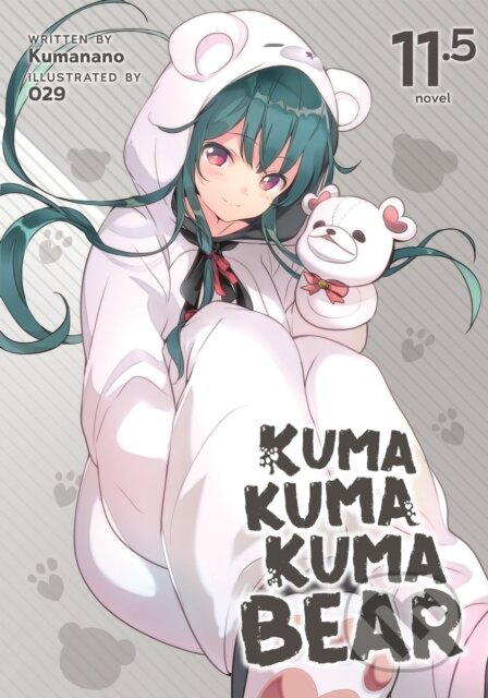 Kniha: Kuma Kuma Kuma Bear (Light Novel) Vol. 11.5 (Kumanano). Seven Seas, 2022 Kniha: Kuma Kuma Kuma Bear (Light Novel) Vol. 11.5 (Kumanano). Seven Seas, 2022