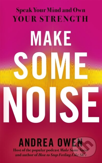 Kniha: Make Some Noise (Andrea Owen). Yellow Kite, 2022 Kniha: Make Some Noise (Andrea Owen). Yellow Kite, 2022