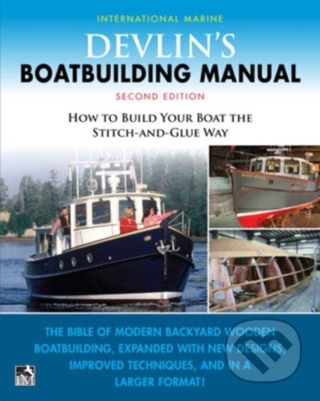 Kniha: Devlin's Boat Building Manual: How to Build Your Boat the Stitch-and-Glue Way, Second Edition (Samual Devlin). McGraw-Hill, 2023 Kniha: Devlin's Boat Building Manual: How to Build Your Boat the Stitch-and-Glue Way, Second Edition (Samual Devlin). McGraw-Hill, 2023